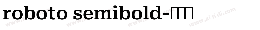 roboto semibold字体转换 roboto semibold字体转换